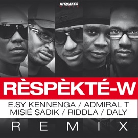 Rèspèkté-w (feat. E.sy Kennenga, Admiral T, Misié Sadik & Riddla) [Remix] Daly
