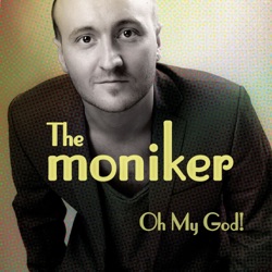 The Moniker - Oh My God!