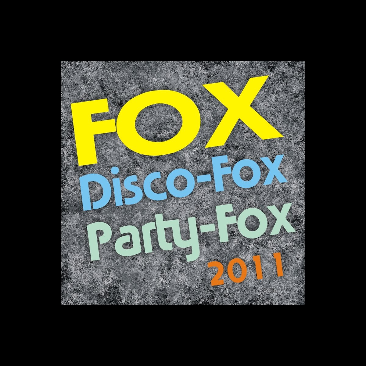 Fox, Disco-Fox, Party-Fox 2011 de Various Artists en Apple Music