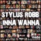 Inna Wanna (Lucky Brain Remix) - Stylus Robb lyrics