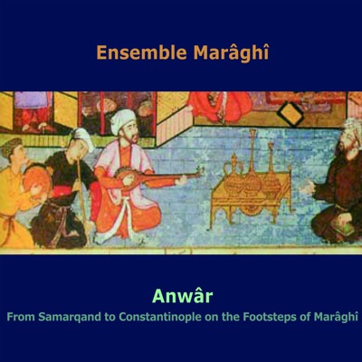 Anwar (From Samarkand To Constantinople On the Footsteps Of Maraghi)