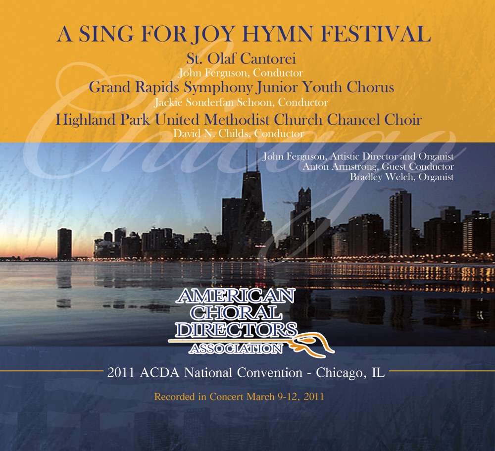 Обложка альбома «ACDA 2011 National Convention: A Sing For Joy Hymn Festival (Live)» — St. Olaf Cantorei, Grand Rapids Symphony Junior Youth Chorus, Highland Park United Methodist Church Chancel Choir, John Ferguson, Jackie Sonderlan Schoon & David N. Childs