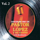 Cover art for Discos de Oro: Pastor López y Su Combo Volume 2 by Pastor Lopez y Su Combo