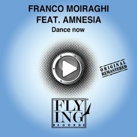 Dance Now (Now Tribe Mix) [feat. Amnesia] Franco Moiraghi