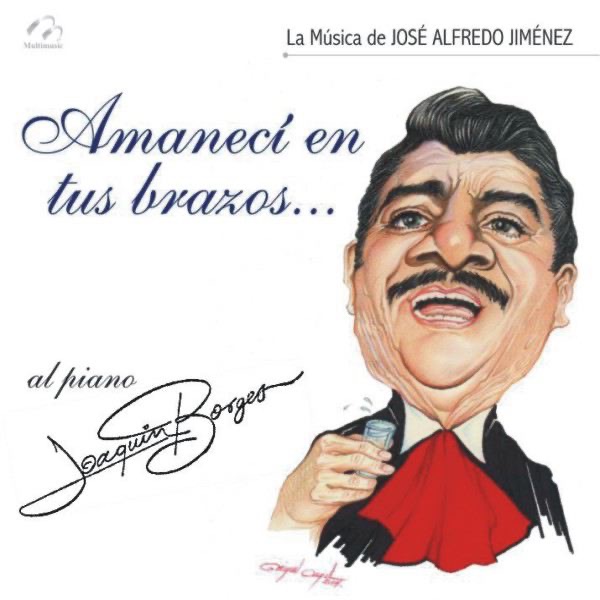 Amaneci en Tus Brazos...: La Musica de Jose Alfredo Jimenez