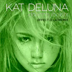 Dancing Tonight (Effect-O Latin Mix) - Single - Kat DeLuna