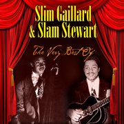 The Very Best of Slim Gaillard & Slam Stewart - Slim Gaillard & Slam Stewart