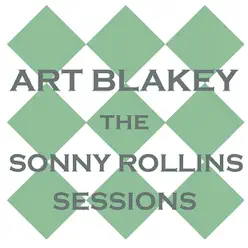 The Sonny Rollins Sessions - Art Blakey The Sonny Rollins Sessions - Art Blakey