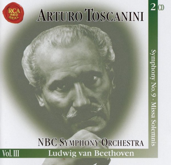NBC Symphony Orchestra, Vol. III: Symphony No. 9 - Missa Solemnis