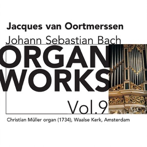 Bach: Organ Works Vol. 9