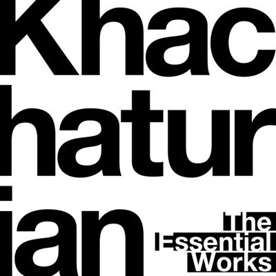 Khachaturian: The Essential Works