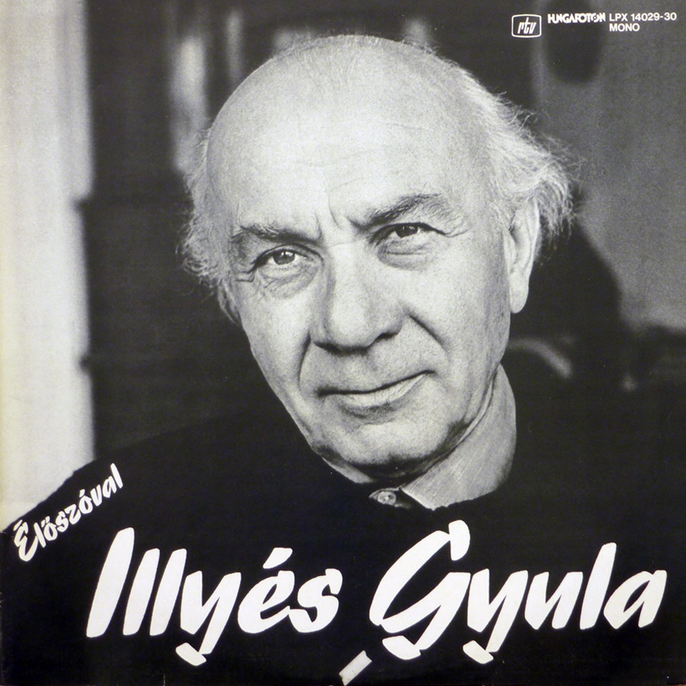 Обложка альбома «Illyés Gyula: Élőszóval (Hungaroton Classics)» — Illyés Gyula