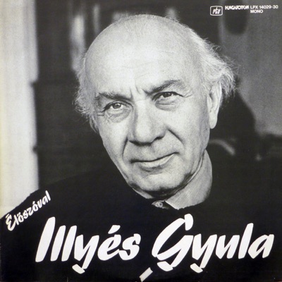 Illyés Gyula: Élőszóval (Hungaroton Classics)