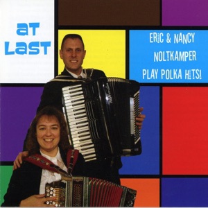 At Last - Eric and Nancy Noltkamper Play Polka Hits!
