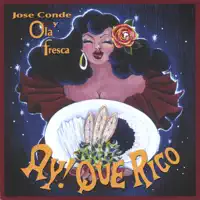 Ay Que Rico — Jose Conde y Ola Fresca