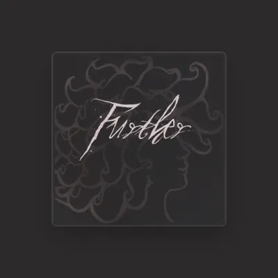 Listen to Further, watch music videos, read bio, see tour dates & more!