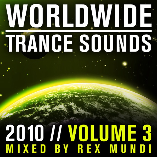 Worldwide Trance Sounds 2010, Vol. 3 (Mixed by Rex Mundi)