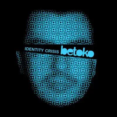 Ascolta 'Identity Crisis' di Betoko