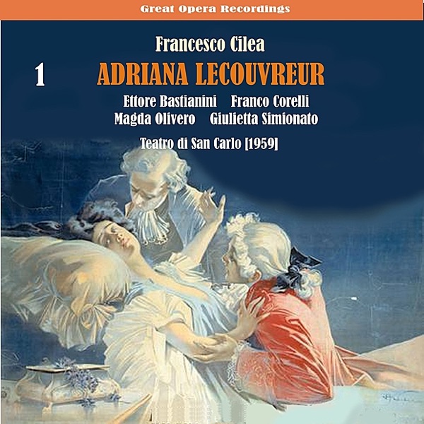 Cilèa: Adriana Lecouvreur, Vol. 1