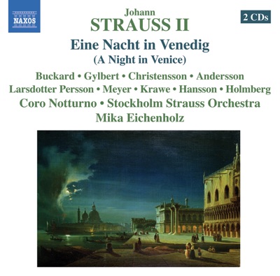 Strauss II, J.: Eine Nacht In Venedig (Buckard, Gylbert, Stockholm Strauss Orchestra, Eichenholz)
