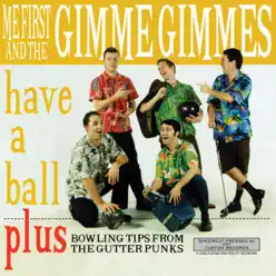 Have a Ball - Me First and The Gimme Gimmes