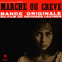 Marche ou Creve (Bande Originale du Film) - Georges Delerue Marche ou Creve (Bande Originale du Film) - Georges Delerue