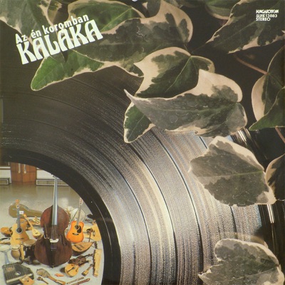 Kaláka - Az én koromban