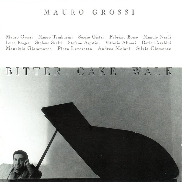 Обложка альбома «Bitter Cake Walk» — Mauro Grossi