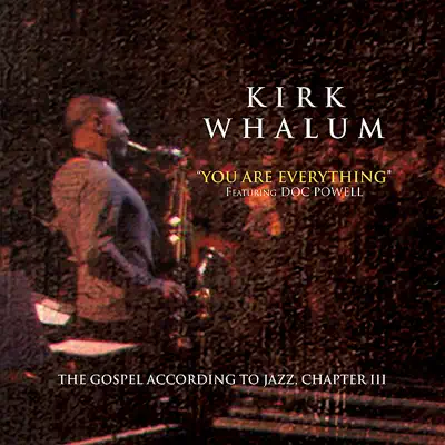 You Are Everything - Kirk Whalum You Are Everything - Kirk Whalum