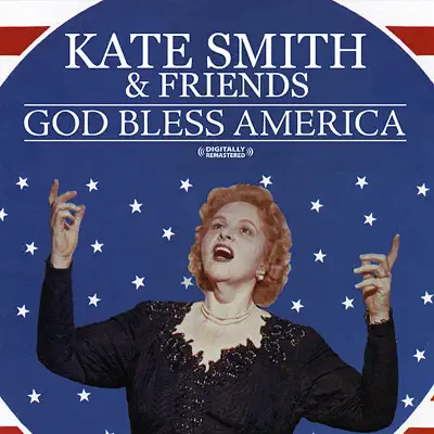 God Bless America (Kate Smith & Friends) [Remastered] - Kate Smith