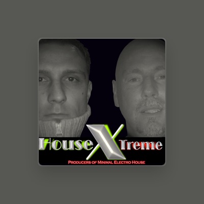 Listen to House X-Treme, watch music videos, read bio, see tour dates & more!