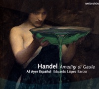Haendel: Amadigi - Al Ayre Español & Edouardo Lopez Banzo
