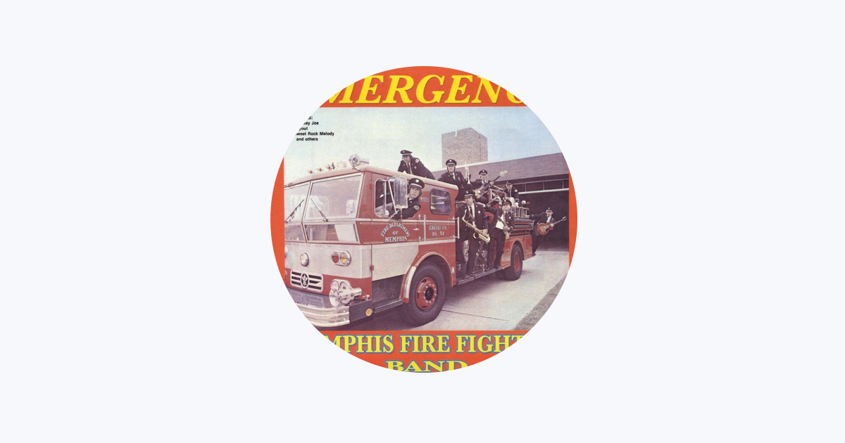 The Memphis Firemen’s Band – Emergency Memphis Fire Fighters Band - Apple Music