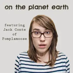 On the Planet Earth (feat. Jack Conte of Pomplamoose) - Single - Danielle Ate The Sandwich