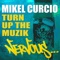 Turn Up the Muzik (Original Mix) - Mikel Curcio lyrics
