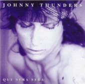 Johnny Thunders - Que Sera, Sera (Whatever Will Be Will Be)