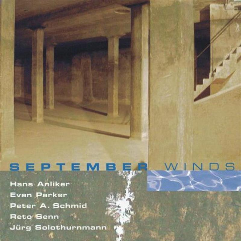 Обложка альбома «September Winds» — Peter A. Schmid, Evan Parker, Jürg Solothurnmann, Reto Senn & Hans Anliker
