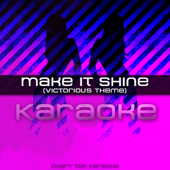 Cover art for Make It Shine (Victorious Theme) [Karaoke] by Chart Top Karaoke