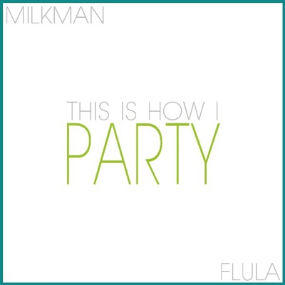 This Is How I Party (feat. Flula) - Single