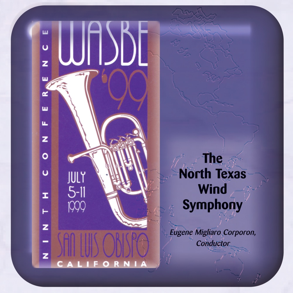 Обложка альбома «WASBE '99: The North Texas Wind Symphony» — Eugene Migliaro Corporon, North Texas Wind Symphony, Dennis Fisher & Jack Stamp
