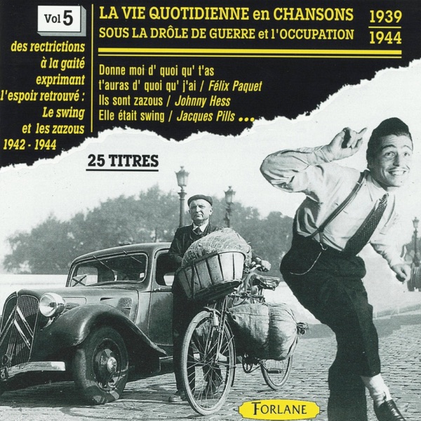 La vie quotidienne en chansons sous la drôle de guerre et l'occupation, Vol. 5 (1939-1944)