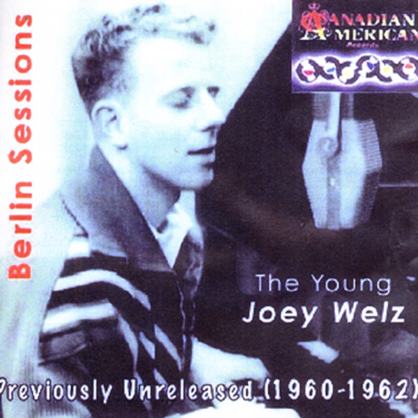 The Young Joey Welz - Berlin Sessions: Previously Unreleased (1960 - 1962)