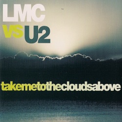 LMC vs. U2 - Take Me To The Clouds Above (Radio Edit)