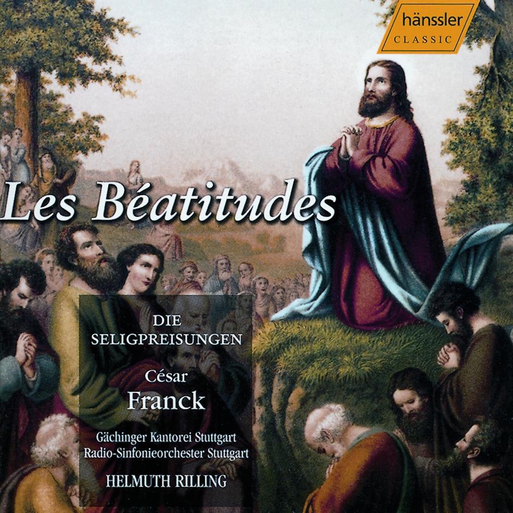 Обложка альбома «Franck: Beatitudes (Les)» — Scot Weir, Reinhard Hagen, Gilles Cachemaille, Keith Lewis, Cornelia Kallisch, Ingeborg Danz, Diana Montague, John Cheek, Stuttgart Radio Symphony Orchestra, Helmuth Rilling, Gächinger Kantorei Stuttgart & Juan Vasle