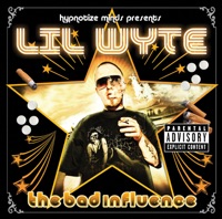 The Bad Influence - Lil Wyte