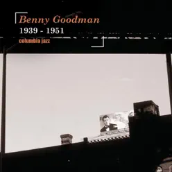 Columbia Jazz: Benny Goodman, 1939-1951 - Benny Goodman