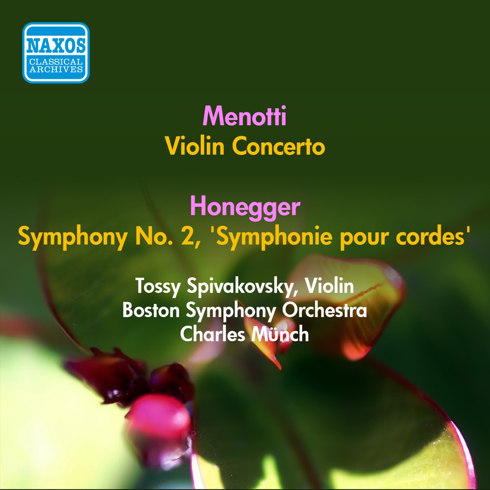 Обложка альбома «Menotti, G.C.: Violin Concerto in A Minor - Honegger, A.: Symphony No. 2, "Symphonie Pour Cordes" (Munch) (1955)» — Charles Munch, Boston Symphony Orchestra & Tossy Spivakovsky