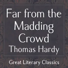 Far from the Madding Crowd (Unabridged)