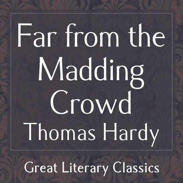 Far from the Madding Crowd (Unabridged)