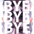 bye bye bye